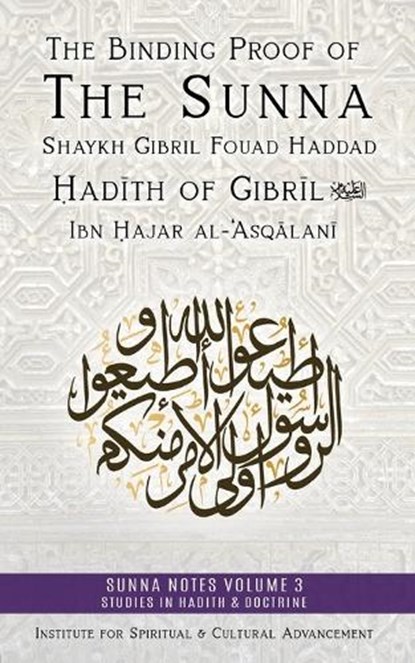 The Binding Proof of the Sunna, Shaykh Gibril Fouad Haddad - Paperback - 9781938058806