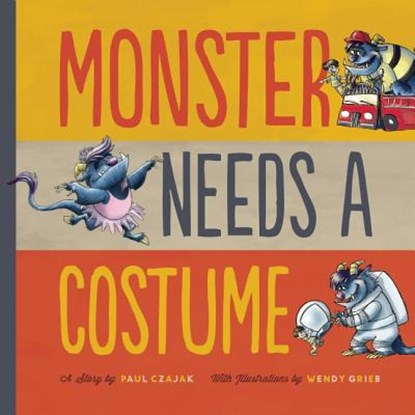 Monster Needs a Costume, Paul Czajak - Paperback - 9781938063381