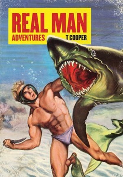 Real Man Adventures, T Cooper - Ebook - 9781938073526