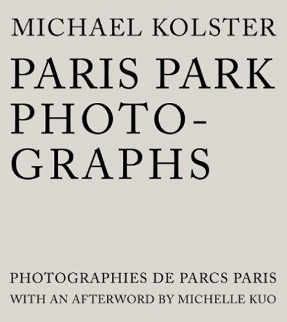 Paris Park Photographs, Michael Kolster - Gebonden - 9781938086885