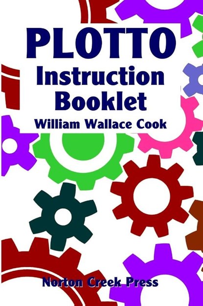 Plotto Instruction Booklet, William Wallace Cook - Paperback - 9781938099120