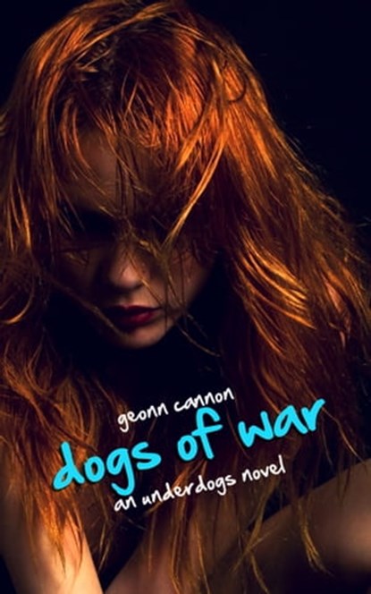 Dogs of War: An Underdogs Novel, Geonn Cannon - Ebook - 9781938108358