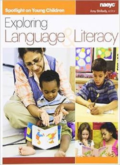 Spotlight on Young Children: Exploring Language and Literacy, Amy Shillady - Paperback - 9781938113055