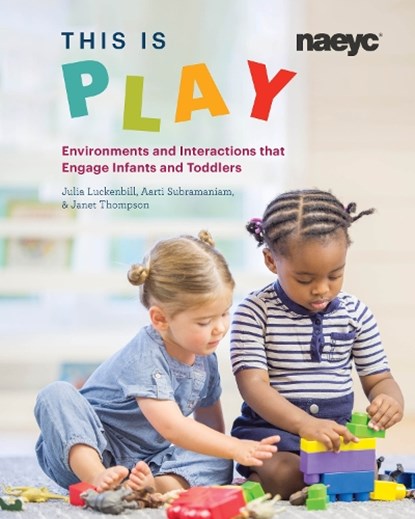 This is Play, Julia Luckenbill ; Aarti Subramaniam ; Janet Thompson - Paperback - 9781938113536