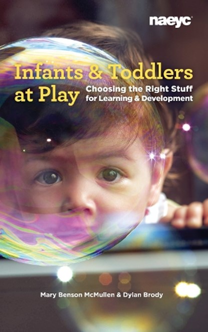 Infants and Toddlers at Play, Mary Benson McMullen ; Dylan Brody - Paperback - 9781938113741