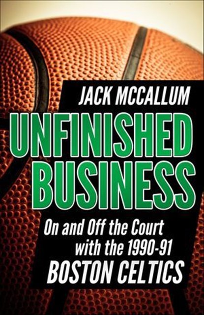 Unfinished Business, Jack McCallum - Ebook - 9781938120879