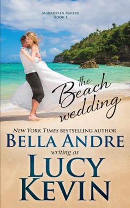 The Beach Wedding (Married in Malibu, Book 1): Sweet Contemporary Romance, Bella Andre - Paperback - 9781938127793