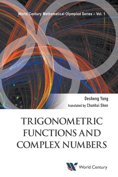 Trigonometric Functions And Complex Numbers: In Mathematical Olympiad And Competitions, DESHENG (SHANGHAI XIANGMING HIGH SCH,  China) Yang - Paperback - 9781938134869