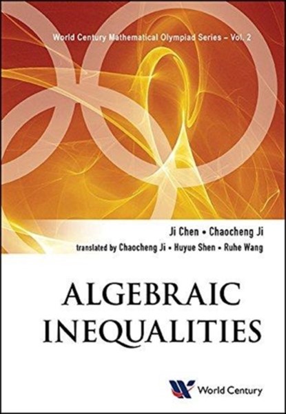 Algebraic Inequalities: In Mathematical Olympiad And Competitions, JI (NINGBO UNIV,  China) Chen ; Chaocheng (Ningbo Middle Sch, China) Ji - Paperback - 9781938134920
