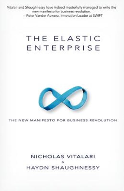 The Elastic Enterprise, Nicholas Vitalari ; Haydn Shaughnessy - Paperback - 9781938135347