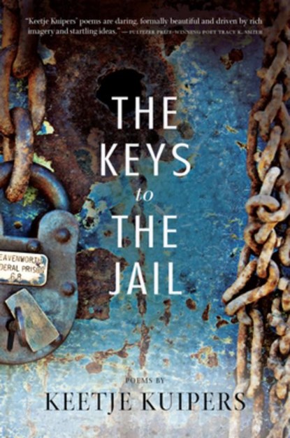 The Keys to the Jail, Keetje Kuipers - Paperback - 9781938160264