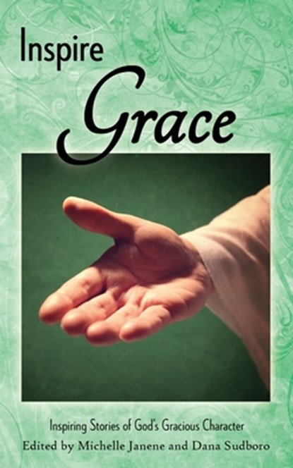 Inspire Grace, Michelle Janene ; Dana Sudboro - Paperback - 9781938196164