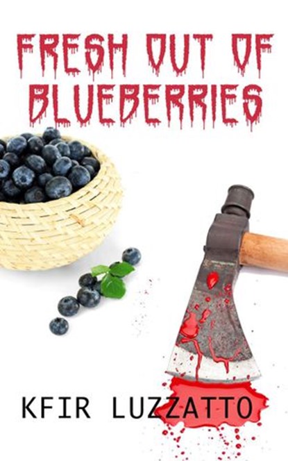 Fresh Out of Blueberries, Kfir Luzzatto - Ebook - 9781938212574