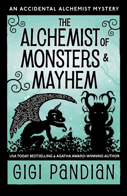 The Alchemist of Monsters and Mayhem, Gigi Pandian - Paperback - 9781938213304