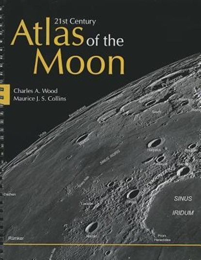 Wood, C: 21st Century Atlas of the Moon, Charles A Wood ; Maurice J S Collins - Gebonden - 9781938228803