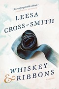 Whiskey & Ribbons | Leesa Cross-Smith | 