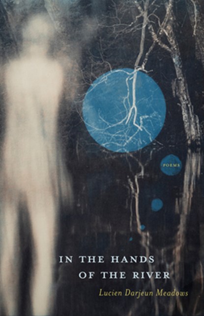 In the Hands of the River, Lucien Darjeun Meadows - Paperback - 9781938235993