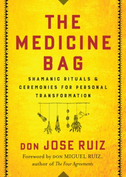 The Medicine Bag, Don Jose (don Jose Ruiz) Ruiz - Paperback - 9781938289873