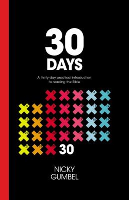 30 Days: A Practical Introduction to Reading the Bible, Gumbel Nicky Gumbel - Paperback - 9781938328664