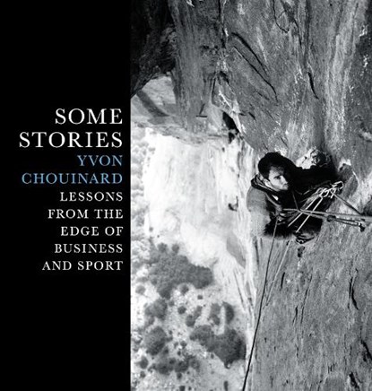 Some Stories, Yvon Chouinard - Gebonden - 9781938340826
