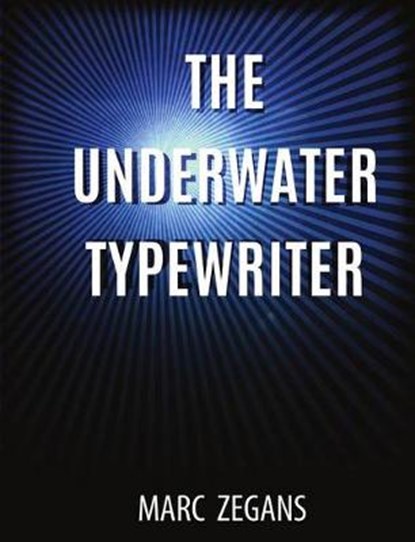 The Underwater Typewriter, ZEGANS,  Marc - Paperback - 9781938349294