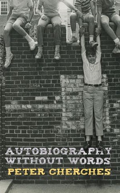 Autobiography Without Words, Peter Cherches - Ebook - 9781938349577