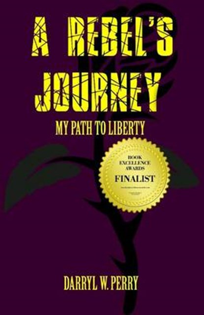 A Rebel's Journey, PERRY,  Darryl W. - Paperback - 9781938357213