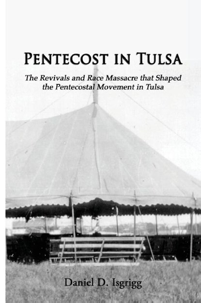 Pentecost In Tulsa, Daniel D Isgrigg - Paperback - 9781938373541