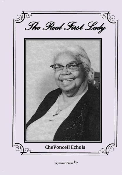 The Real First Lady, Chevonceil Echols - Paperback - 9781938373572