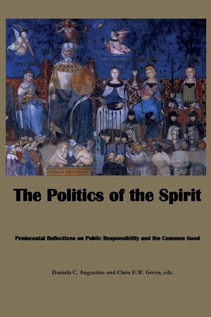 The Politics of the Spirit, Daniela C. Augustine ; Chris E. W. Green - Paperback - 9781938373596