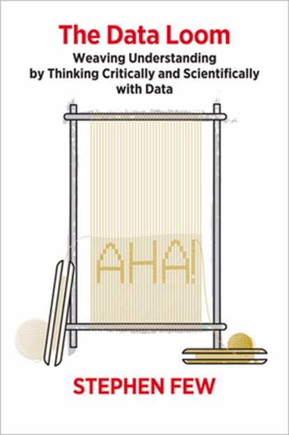The Data Loom, Stephen Few - Paperback - 9781938377112