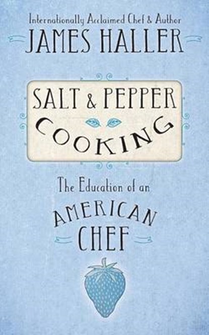 Salt & Pepper Cooking, HALLER,  James - Paperback - 9781938394171