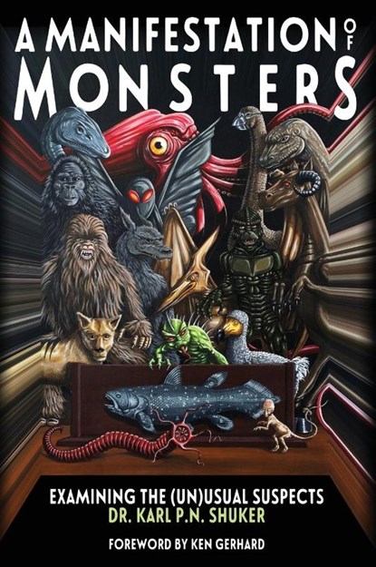 A Manifestation of Monsters, Karl P N Shuker - Gebonden - 9781938398650