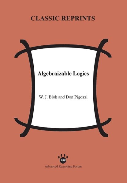 Algebraizable Logics, W J Blok ; Don Pigozzi - Paperback - 9781938421181