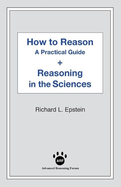 How to Reason + Reasoning in the Sciences, Richard L Epstein - Paperback - 9781938421402