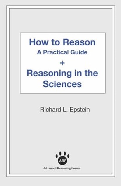 How to Reason + Reasoning in the Sciences, Richard L Epstein - Ebook - 9781938421457