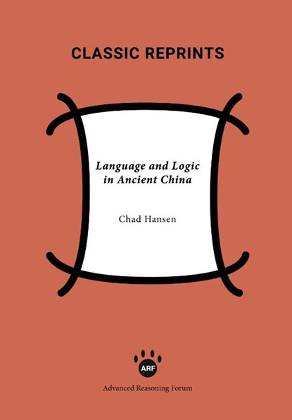 Language and Logic in Ancient China, Chad Hansen - Paperback - 9781938421549