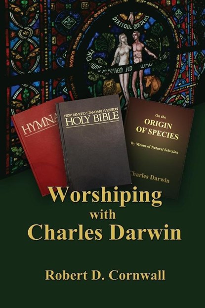Worshiping with Charles Darwin, Robert D Cornwall - Paperback - 9781938434723