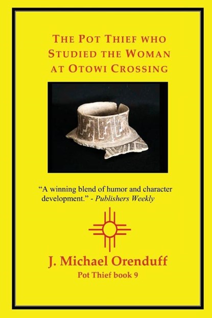 The Pot Thief who Studied the Woman at Otowi Crossing, J. Michael Orenduff - Paperback - 9781938436918
