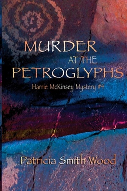 Murder at the Petroglyphs, Patricia Smith Wood - Paperback - 9781938436963