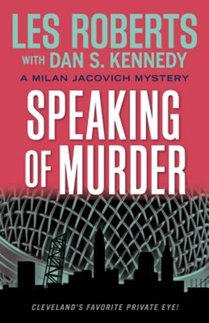 Speaking of Murder: A Milan Jacovich Mystery, Les Roberts - Paperback - 9781938441950