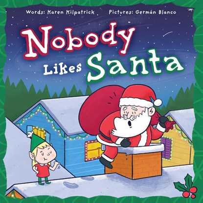 Nobody Likes Santa, Karen Kilpatrick - Gebonden - 9781938447389