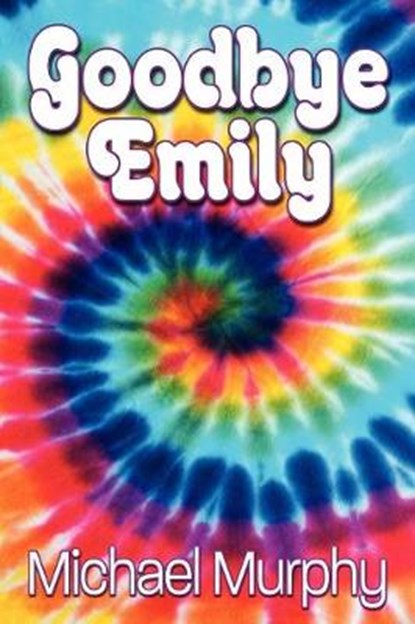 Goodbye Emily, MURPHY,  Michael - Paperback - 9781938467219