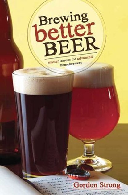 Brewing Better Beer, Gordon Strong - Ebook - 9781938469183