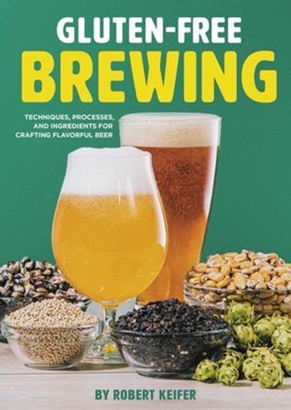 Gluten-Free Brewing, Robert Keifer - Ebook - 9781938469763