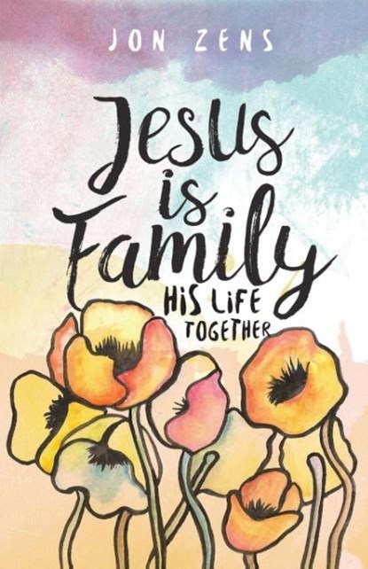 Jesus Is Family, Jon Zens - Paperback - 9781938480232