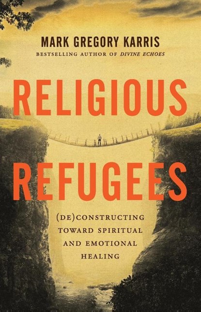 Religious Refugees, Mark Gregory Karris - Paperback - 9781938480553