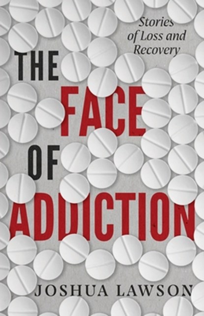 The Face of Addiction, Joshua Lawson - Paperback - 9781938480904