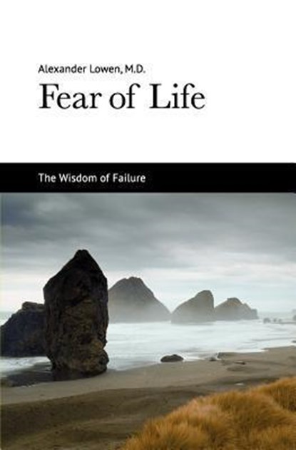 FEAR OF LIFE, Alexander Lowen - Paperback - 9781938485022