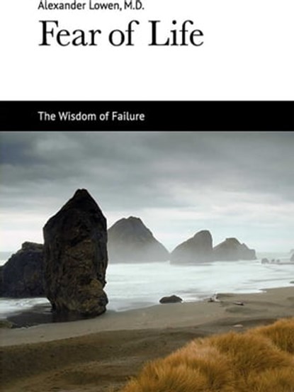 Fear of Life, Alexander Lowen, M.D. - Ebook - 9781938485039